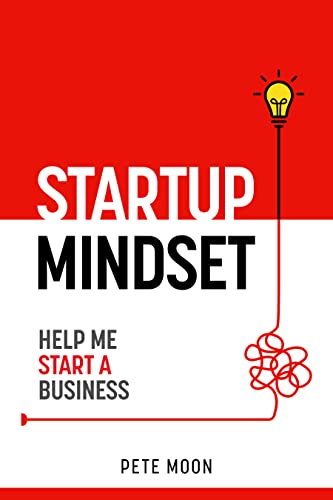 STARTUP MINDSET: Help Me Start a Business: 10 Lessons on How to Overcome Fear, Learn the Millionaire Start-up Mindset, & Become a Confident Leader - Epub + Converted Pdf